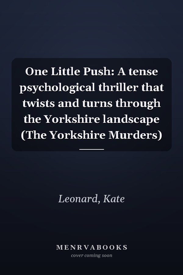 One Little Push: A tense psychological thriller that twists and turns through the Yorkshire landscape (The Yorkshire Murders)