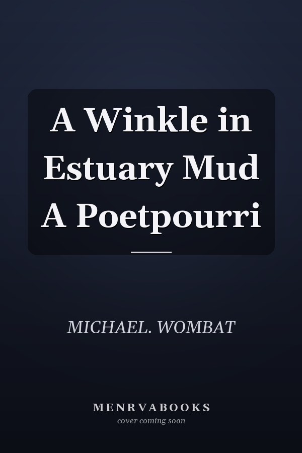 A Winkle in Estuary Mud A Poetpourri