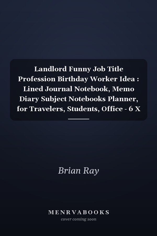 Landlord Funny Job Title Profession Birthday Worker Idea : Lined Journal Notebook, Memo Diary Subject Notebooks Planner, for Travelers, Students, Office - 6 X 9 , 110 Pages