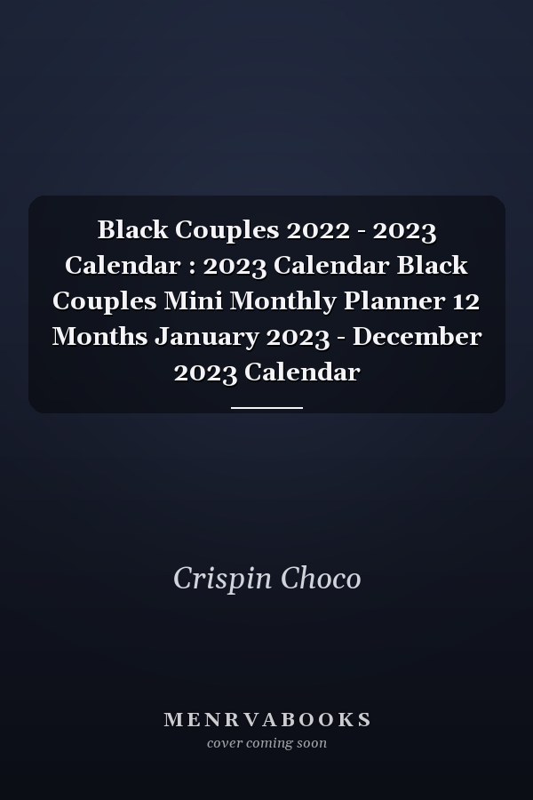 Black Couples 2022 - 2023 Calendar : 2023 Calendar Black Couples Mini Monthly Planner 12 Months January 2023 - December 2023 Calendar