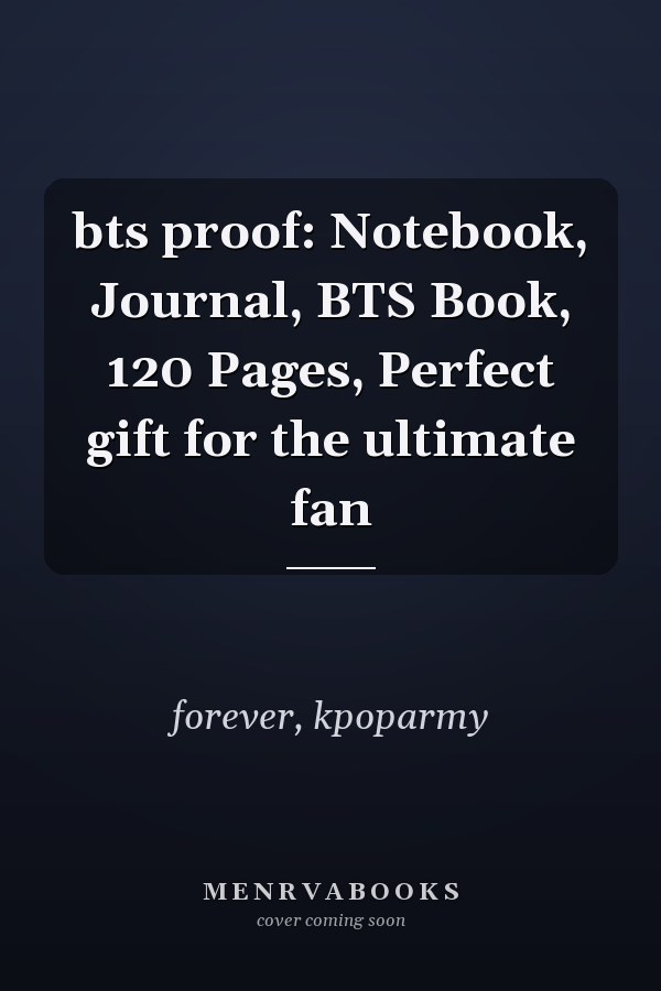 bts proof: Notebook, Journal, BTS Book, 120 Pages, Perfect gift for the ultimate fan