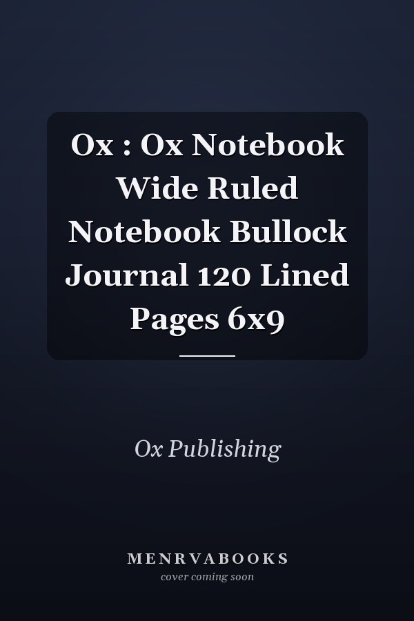 Ox : Ox Notebook Wide Ruled Notebook Bullock Journal 120 Lined Pages 6x9