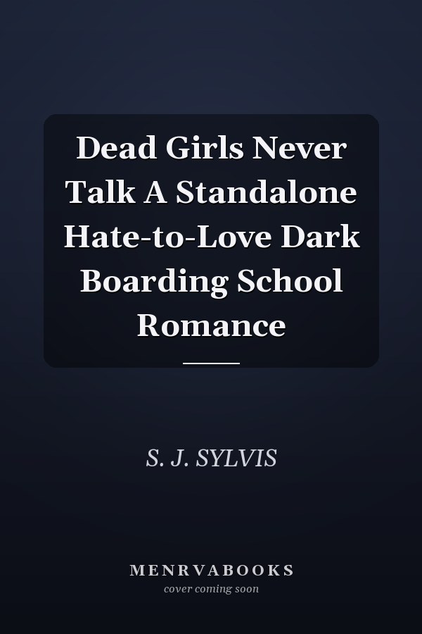 Dead Girls Never Talk A Standalone Hate-to-Love Dark Boarding School Romance