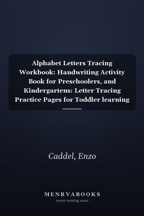 Alphabet Letters Tracing Workbook: Handwriting Activity Book for Preschoolers, and Kindergartens: Letter Tracing Practice Pages for Toddler learning Process, and Helping so Much with Penmanship.