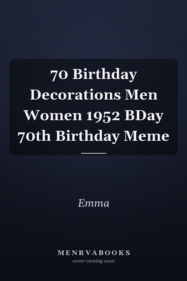 70 Birthday Decorations Men Women 1952 BDay 70th Birthday Meme