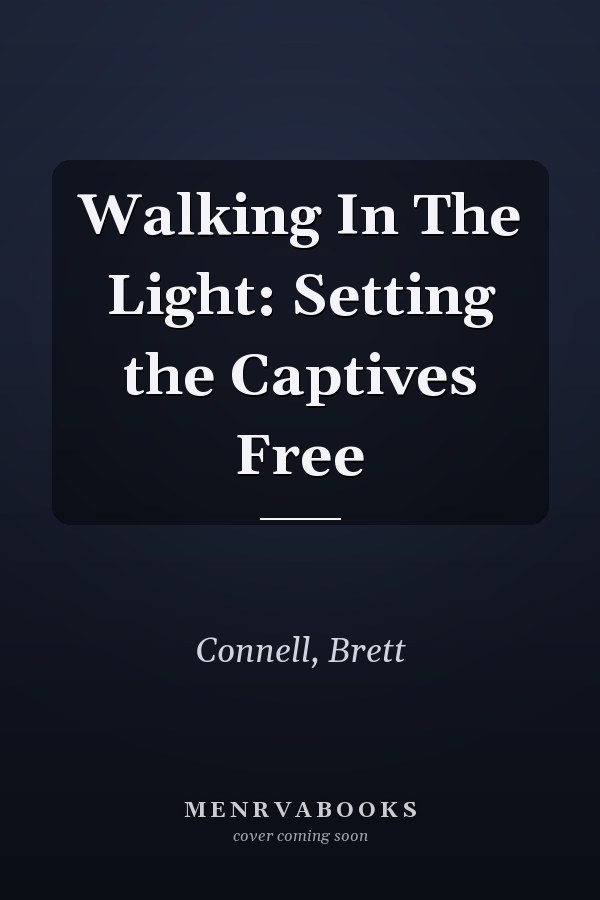 Walking In The Light: Setting the Captives Free