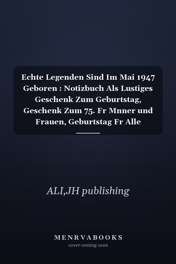 Echte Legenden Sind Im Mai 1947 Geboren : Notizbuch Als Lustiges Geschenk Zum Geburtstag, Geschenk Zum 75. Fr Mnner und Frauen, Geburtstag Fr Alle Geburtstags Die Im Lockdown Geburtstag Hatten