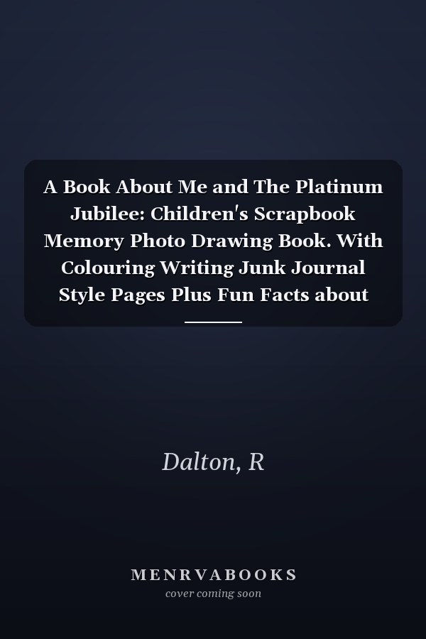 A Book About Me and The Platinum Jubilee: Children's Scrapbook Memory Photo Drawing Book. With Colouring Writing Junk Journal Style Pages Plus Fun Facts about Queen' Elizabeth II