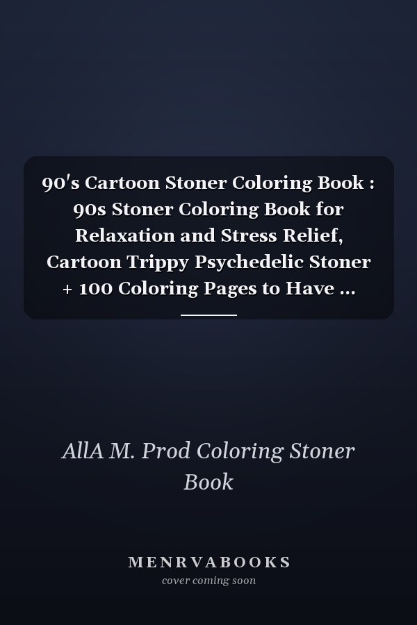 90's Cartoon Stoner Coloring Book : 90s Stoner Coloring Book for Relaxation and Stress Relief, Cartoon Trippy Psychedelic Stoner + 100 Coloring Pages to Have ... Relax, Perfect Book Stoner Gift for Men and Women, NEW COLORING BOOK Pokmon, Sponge Bob...