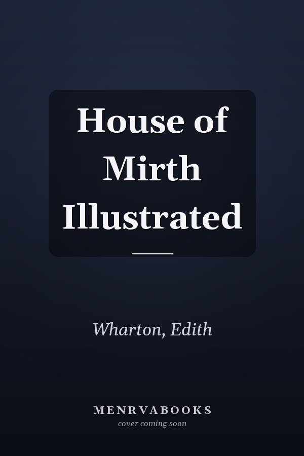 House of Mirth Illustrated