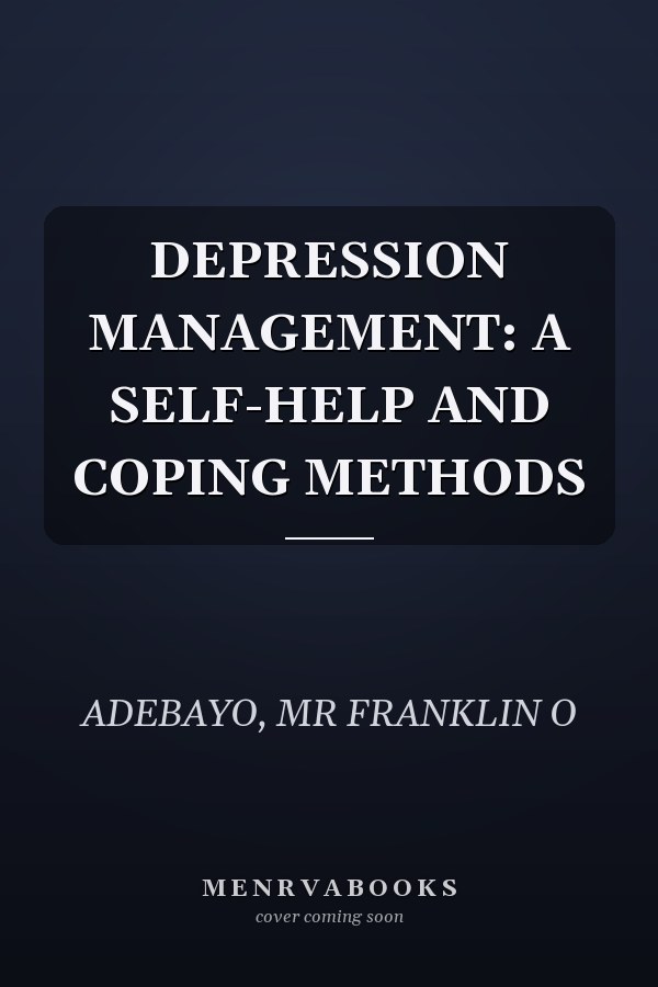 DEPRESSION MANAGEMENT: A SELF-HELP AND COPING METHODS