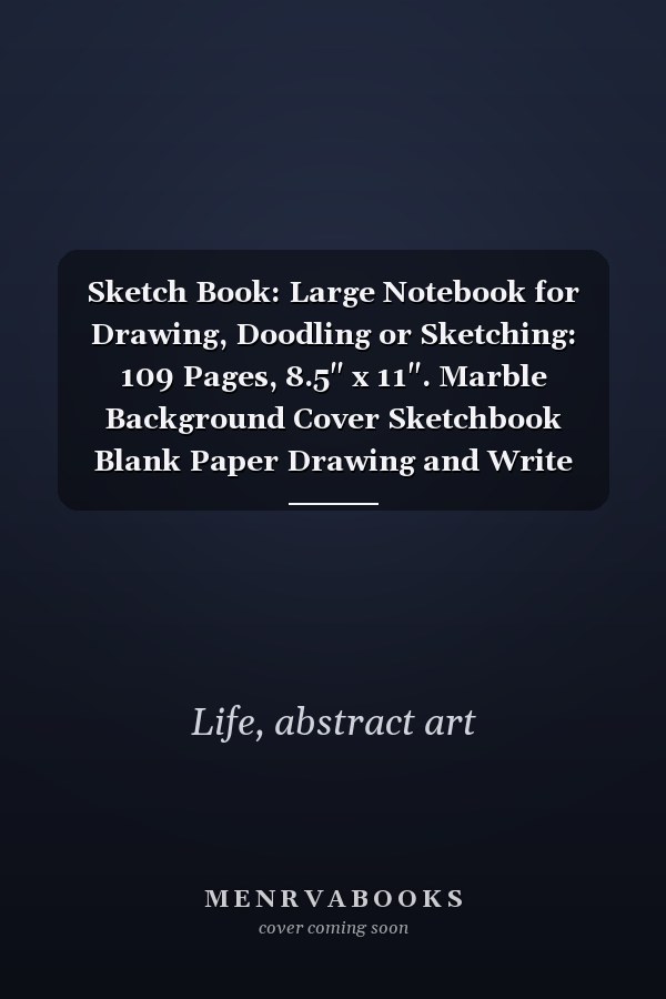 Sketch Book: Large Notebook for Drawing, Doodling or Sketching: 109 Pages, 8.5" x 11". Marble Background Cover Sketchbook Blank Paper Drawing and Write Journal