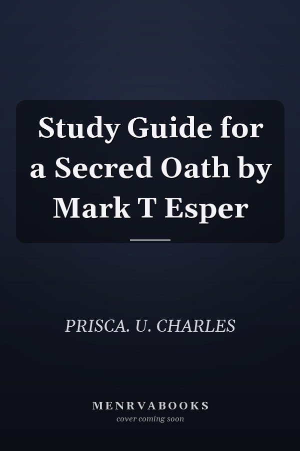 Study Guide for a Secred Oath by Mark T Esper