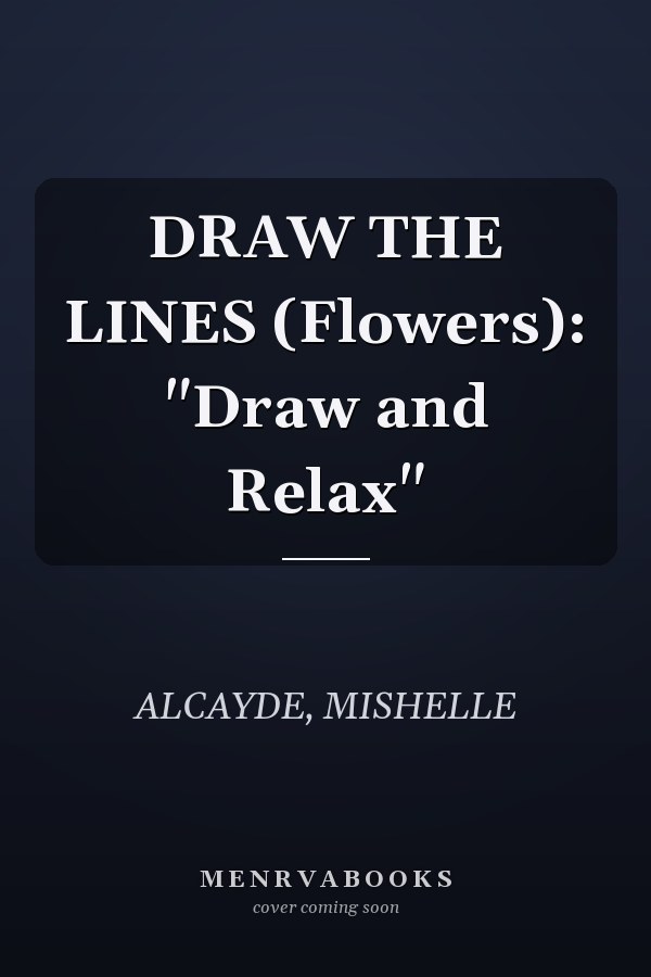 DRAW THE LINES (Flowers): "Draw and Relax"