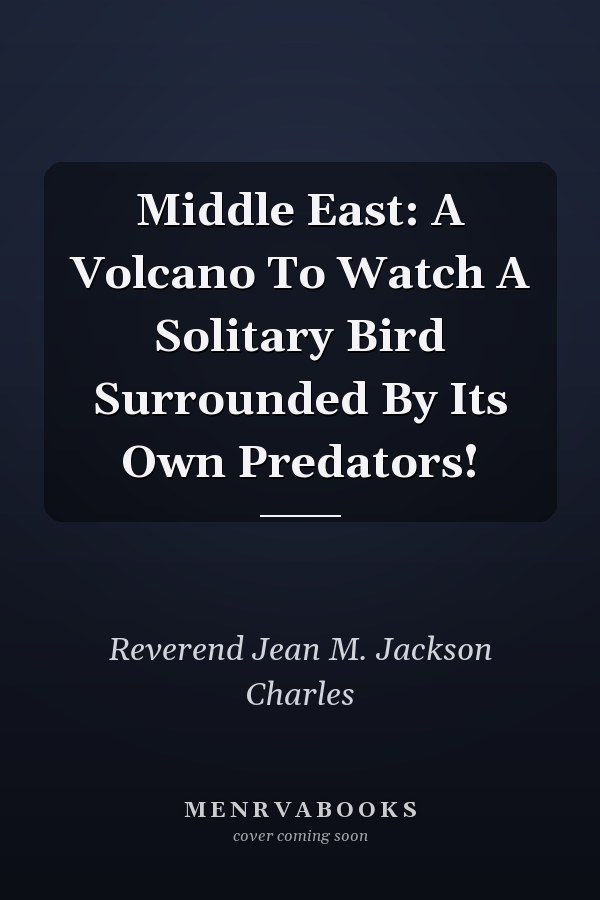 Middle East: A Volcano To Watch A Solitary Bird Surrounded By Its Own Predators!
