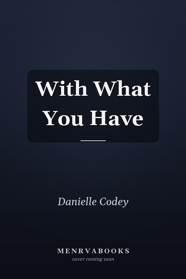 With What You Have