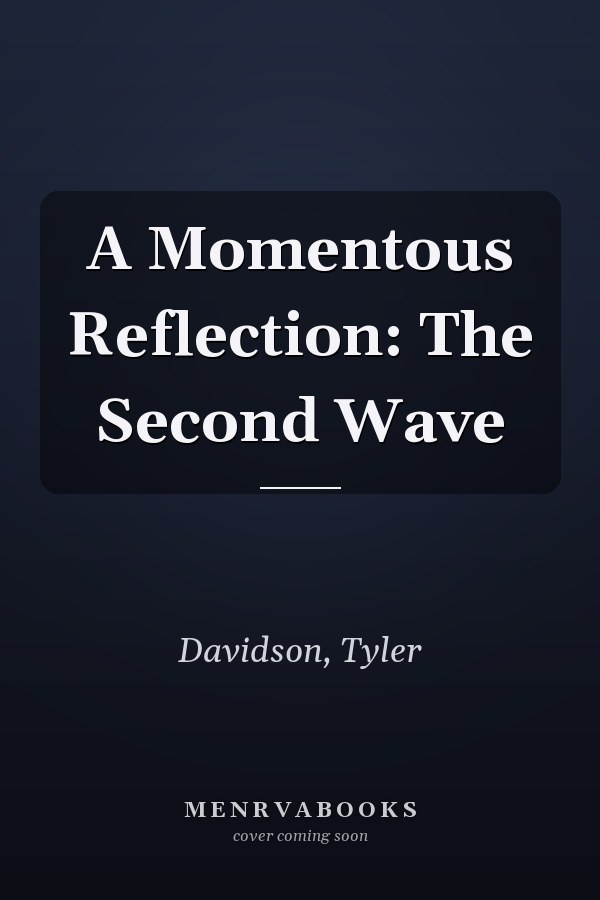 A Momentous Reflection: The Second Wave