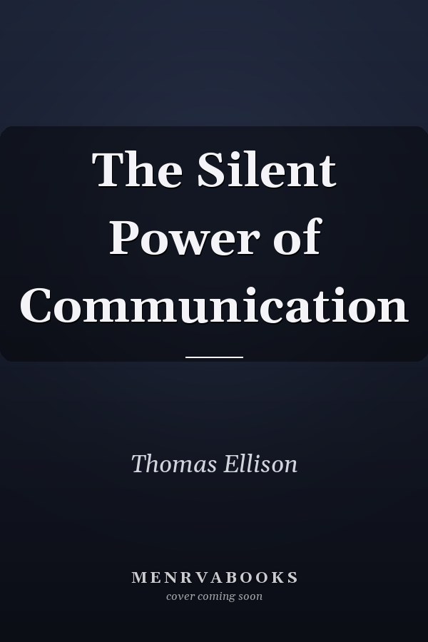 The Silent Power of Communication