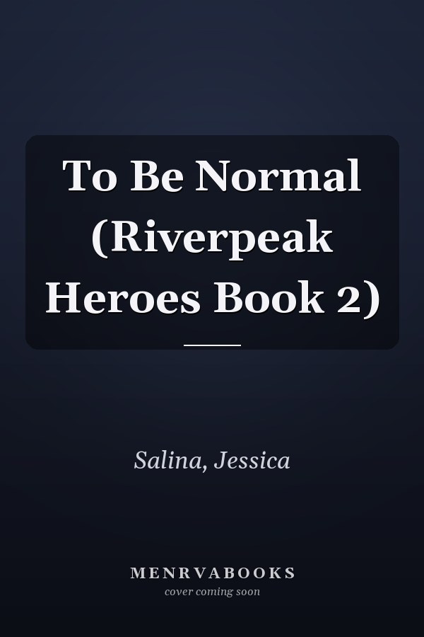 To Be Normal (Riverpeak Heroes Book 2)