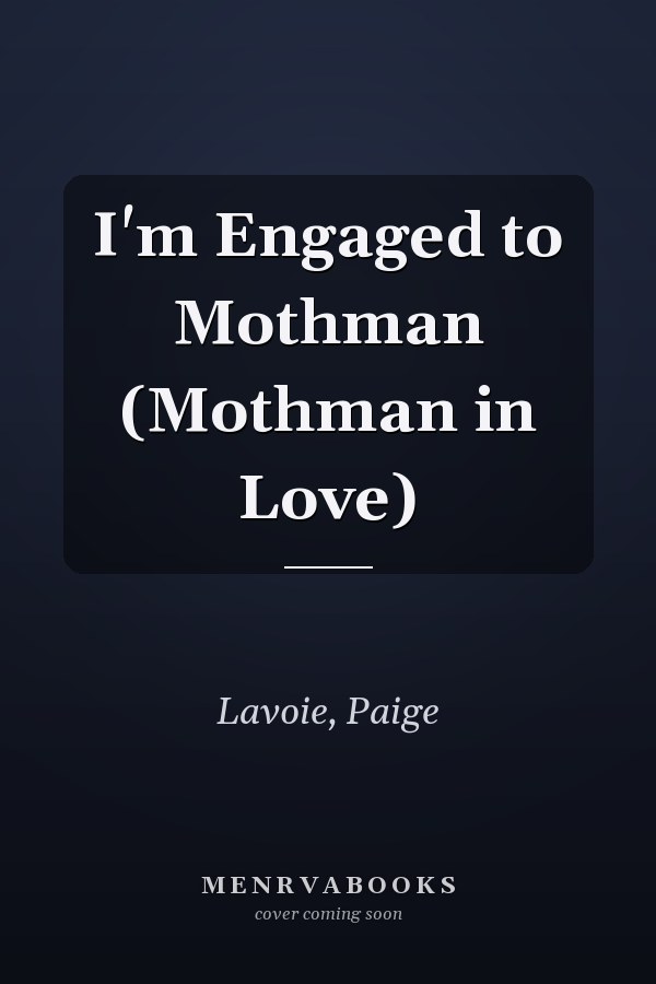 I'm Engaged to Mothman (Mothman in Love)