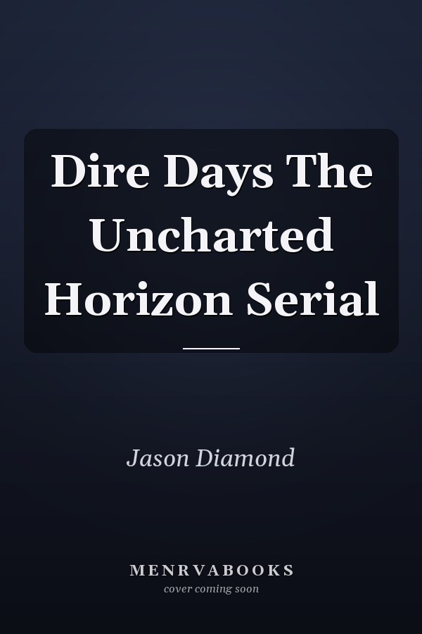 Dire Days The Uncharted Horizon Serial
