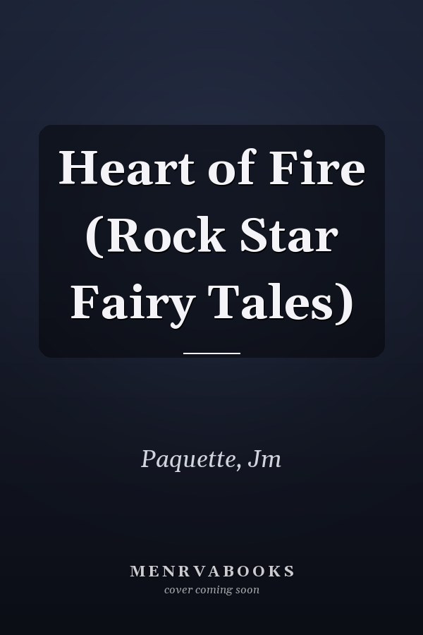 Heart of Fire (Rock Star Fairy Tales)