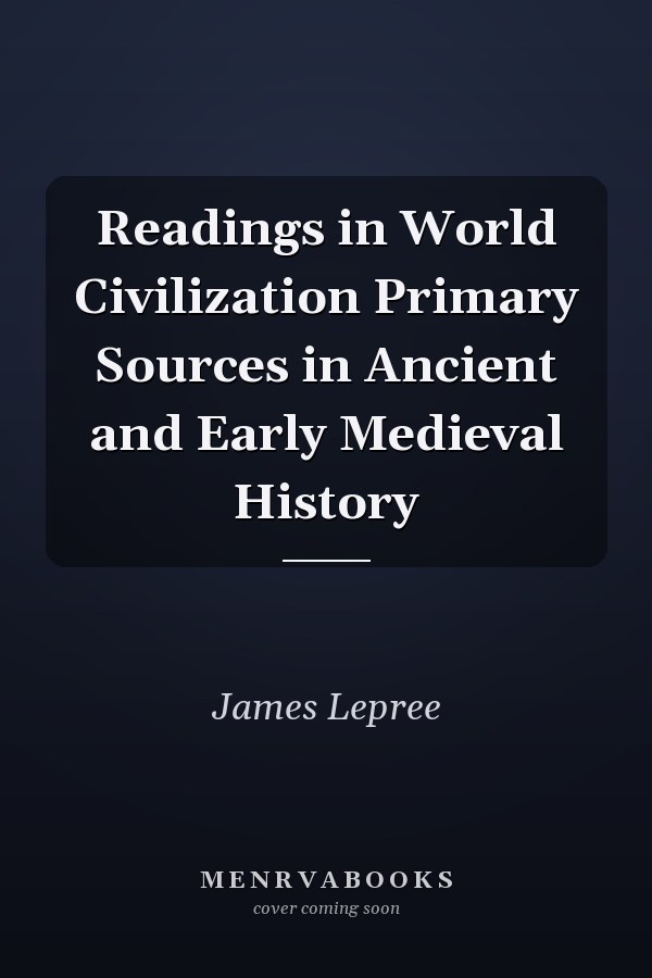 Readings in World Civilization Primary Sources in Ancient and Early Medieval History