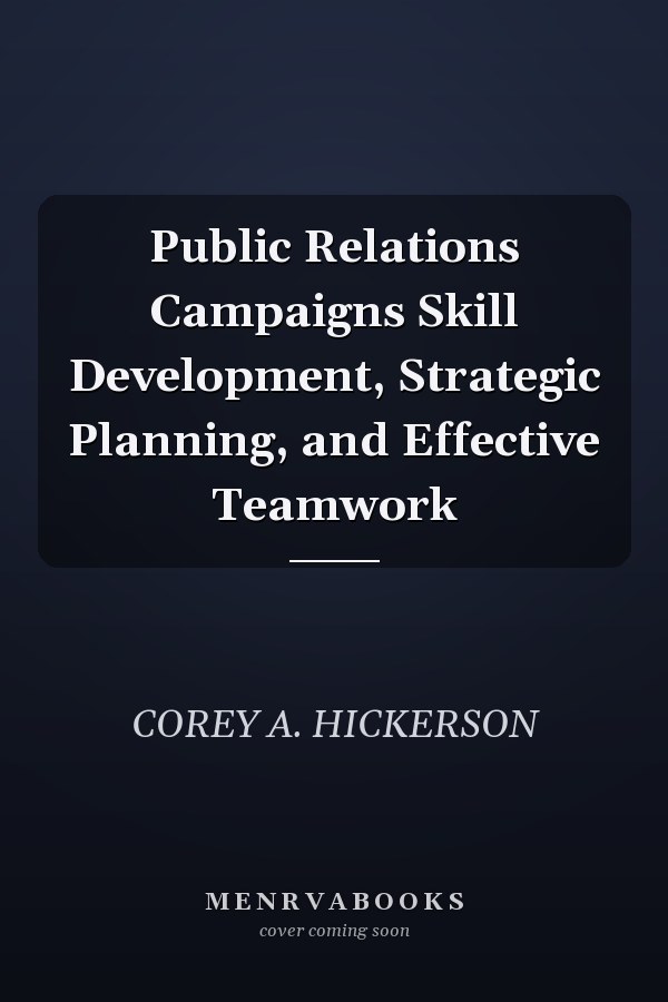 Public Relations Campaigns Skill Development, Strategic Planning, and Effective Teamwork