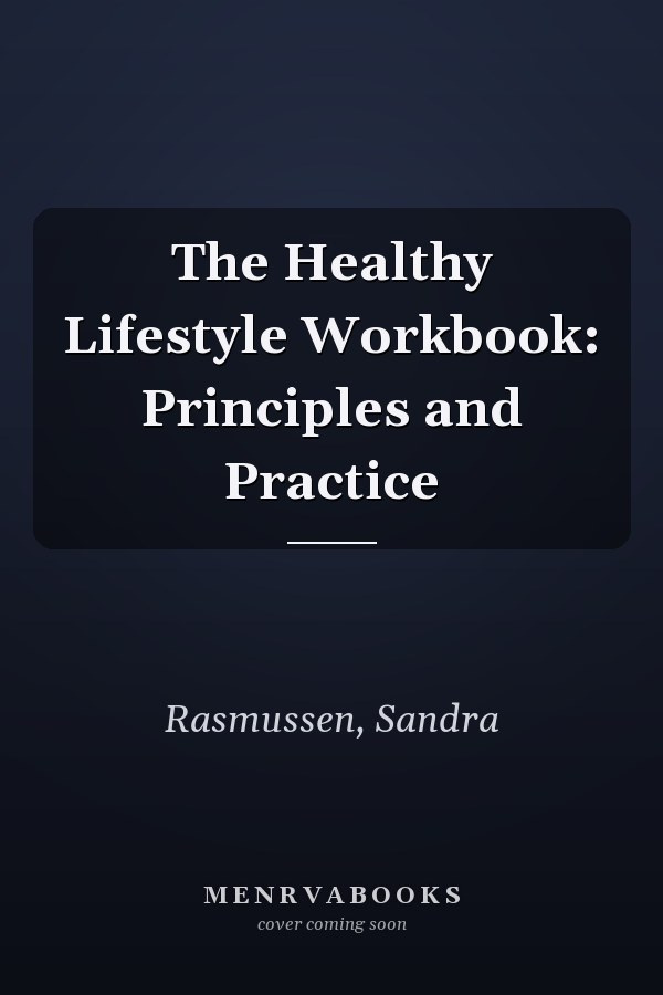 The Healthy Lifestyle Workbook: Principles and Practice