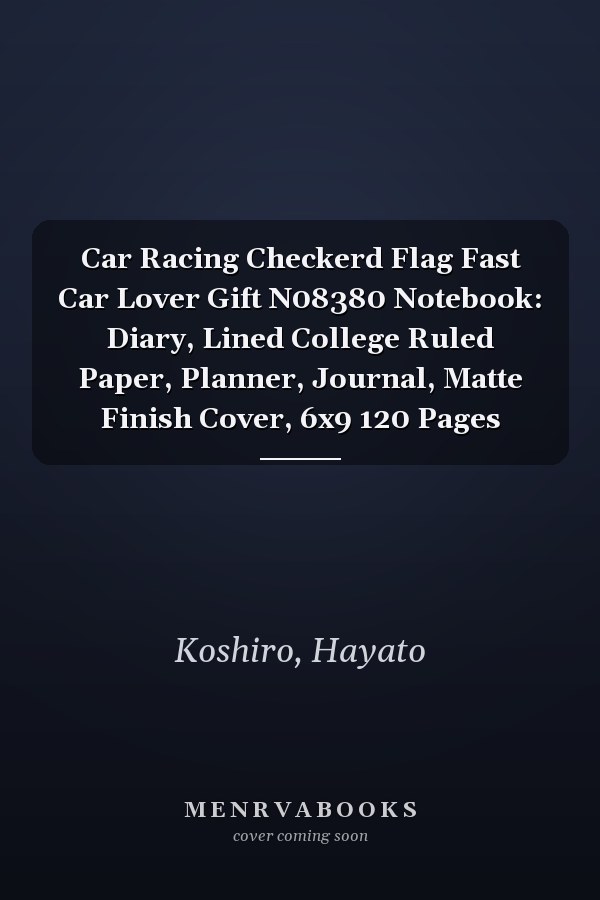 Car Racing Checkerd Flag Fast Car Lover Gift N08380 Notebook: Diary, Lined College Ruled Paper, Planner, Journal, Matte Finish Cover, 6x9 120 Pages