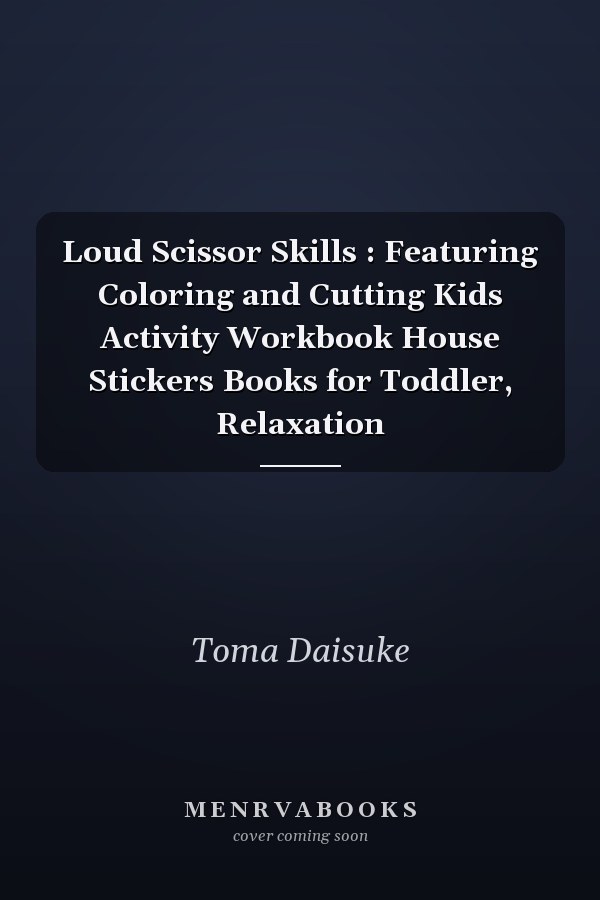Loud Scissor Skills : Featuring Coloring and Cutting Kids Activity Workbook House Stickers Books for Toddler, Relaxation