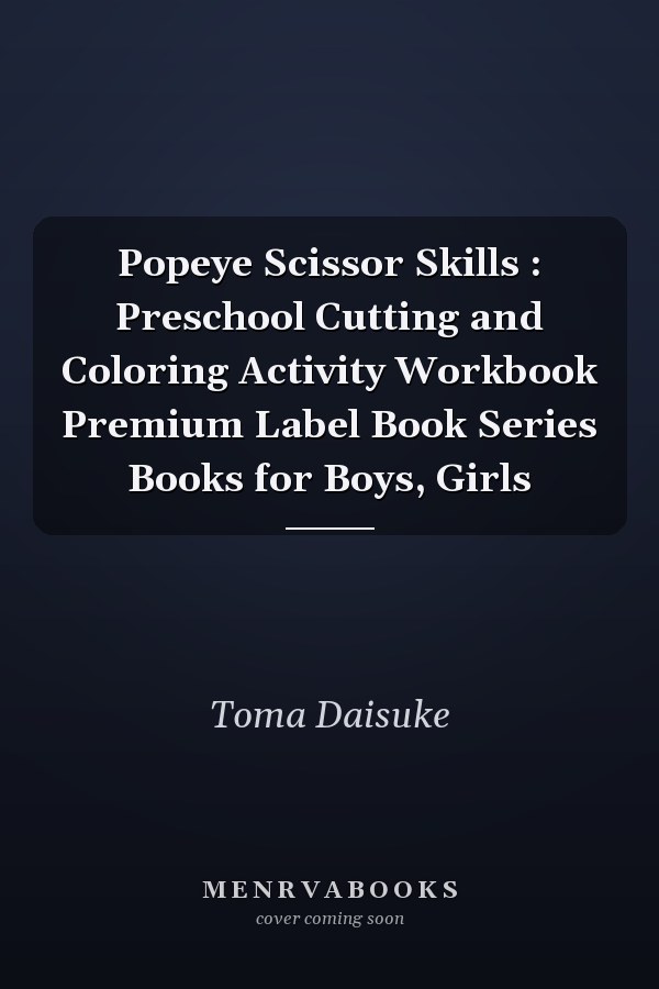 Popeye Scissor Skills : Preschool Cutting and Coloring Activity Workbook Premium Label Book Series Books for Boys, Girls