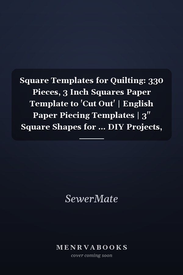 Square Templates for Quilting: 330 Pieces, 3 Inch Squares Paper Template to 'Cut Out' | English Paper Piecing Templates | 3" Square Shapes for ... DIY Projects, Craft, Patterns, Design, etc.