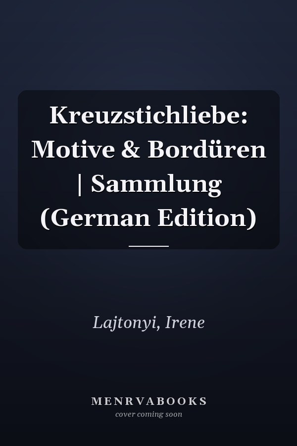Kreuzstichliebe: Motive & Bordüren | Sammlung (German Edition)