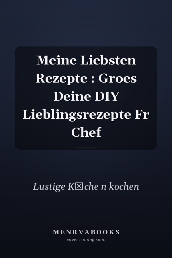 Meine Liebsten Rezepte : Groes Deine DIY Lieblingsrezepte Fr Chef