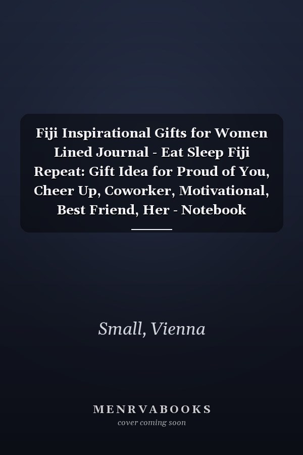 Fiji Inspirational Gifts for Women Lined Journal - Eat Sleep Fiji Repeat: Gift Idea for Proud of You, Cheer Up, Coworker, Motivational, Best Friend, Her - Notebook Planner,Stylish Paperback