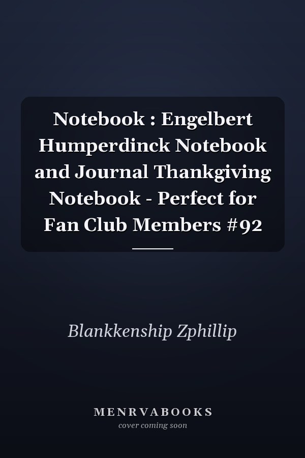 Notebook : Engelbert Humperdinck Notebook and Journal Thankgiving Notebook - Perfect for Fan Club Members #92