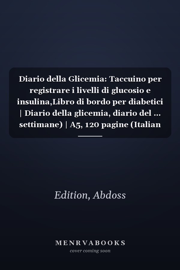 Diario della Glicemia: Taccuino per registrare i livelli di glucosio e insulina,Libro di bordo per diabetici | Diario della glicemia, diario del ... settimane) | A5, 120 pagine (Italian Edition)