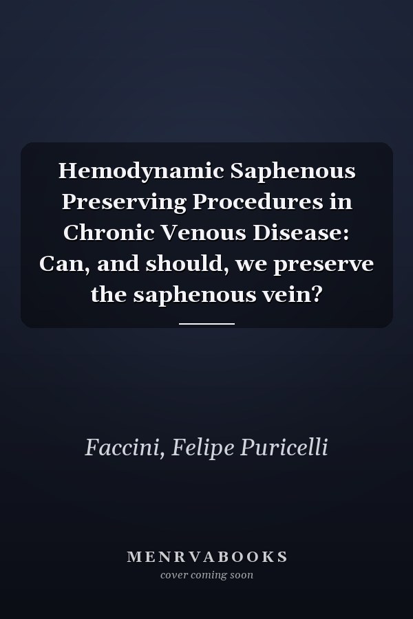 Hemodynamic Saphenous Preserving Procedures in Chronic Venous Disease: Can, and should, we preserve the saphenous vein?