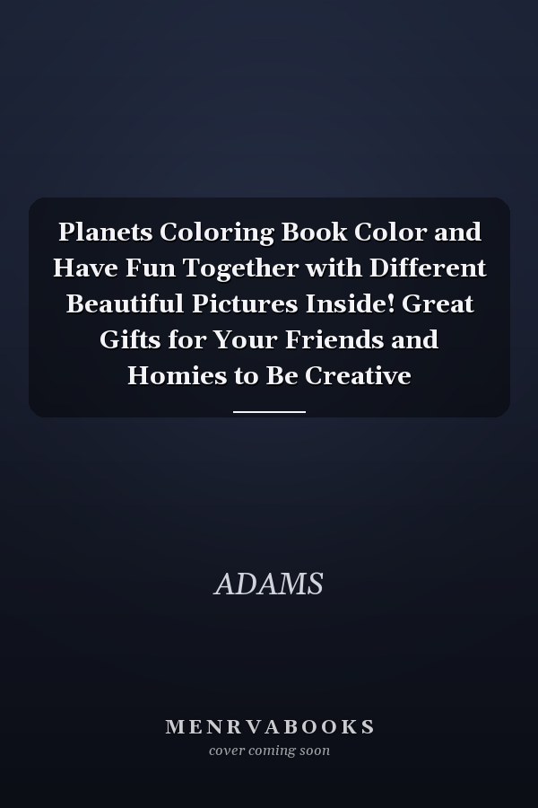 Planets Coloring Book Color and Have Fun Together with Different Beautiful Pictures Inside! Great Gifts for Your Friends and Homies to Be Creative