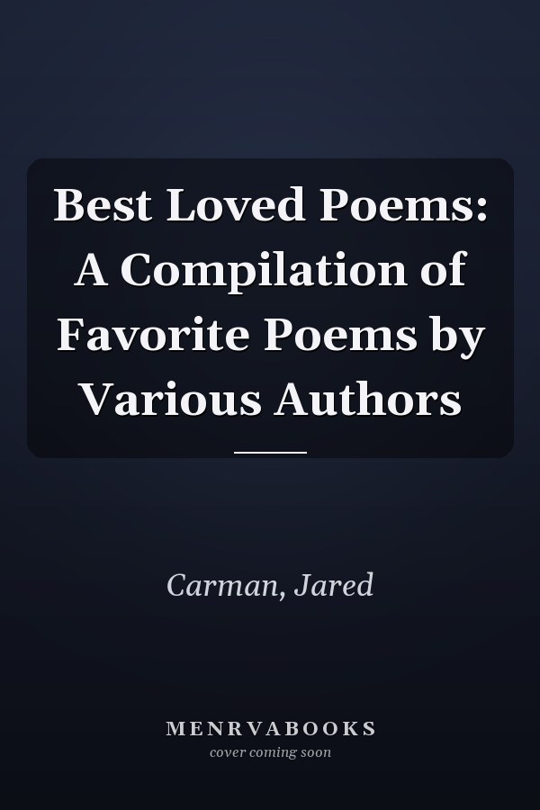 Best Loved Poems: A Compilation of Favorite Poems by Various Authors