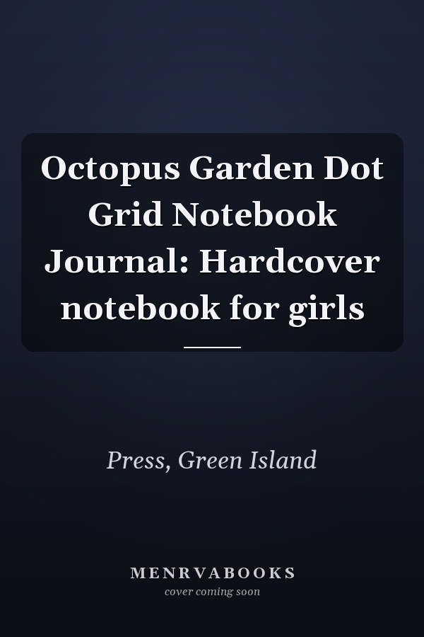 Octopus Garden Dot Grid Notebook Journal: Hardcover notebook for girls