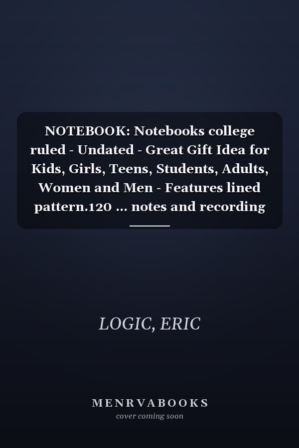 NOTEBOOK: Notebooks college ruled - Undated - Great Gift Idea for Kids, Girls, Teens, Students, Adults, Women and Men - Features lined pattern.120 ... notes and recording thoughts -Lined Paper -