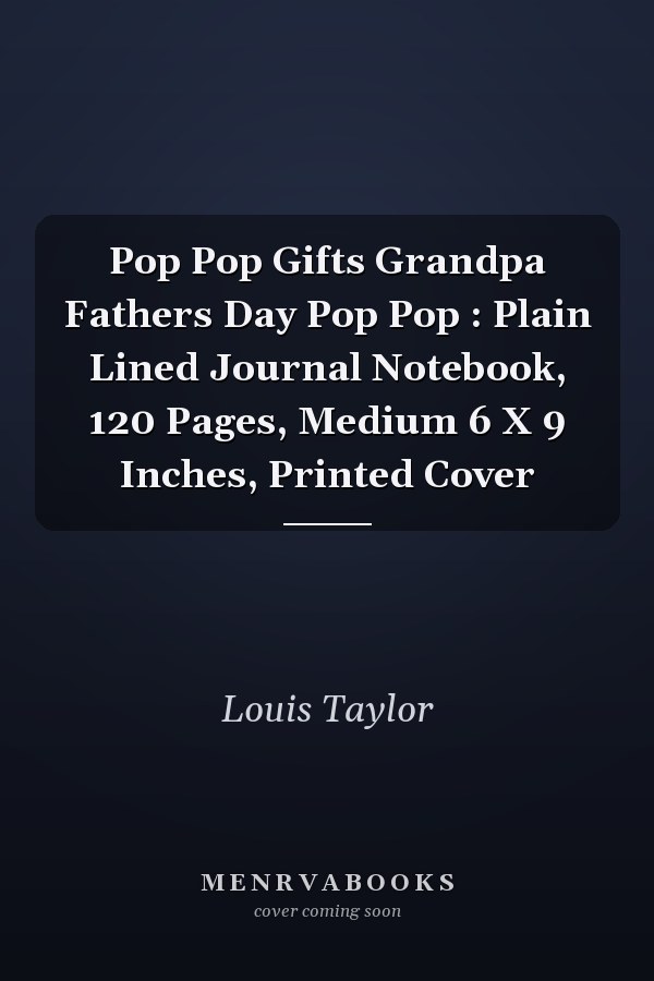 Pop Pop Gifts Grandpa Fathers Day Pop Pop : Plain Lined Journal Notebook, 120 Pages, Medium 6 X 9 Inches, Printed Cover