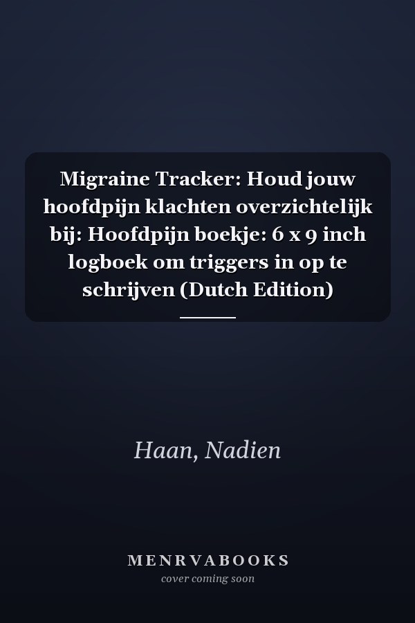 Migraine Tracker: Houd jouw hoofdpijn klachten overzichtelijk bij: Hoofdpijn boekje: 6 x 9 inch logboek om triggers in op te schrijven (Dutch Edition)