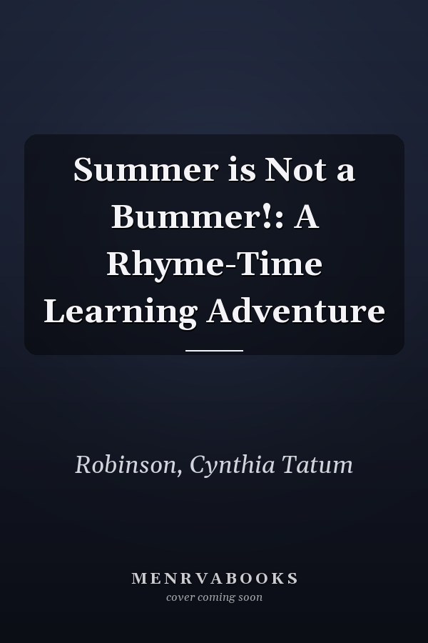 Summer is Not a Bummer!: A Rhyme-Time Learning Adventure