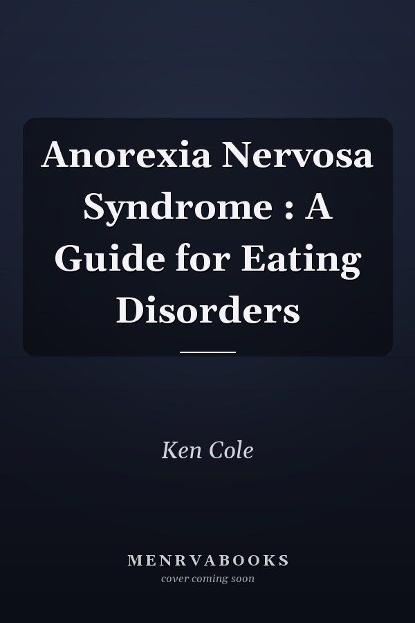 Anorexia Nervosa Syndrome : A Guide for Eating Disorders