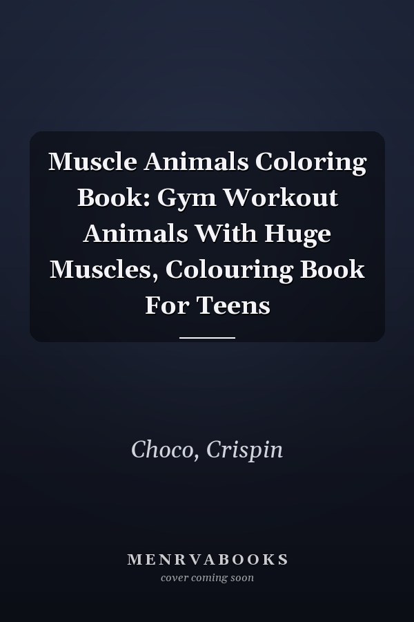 Muscle Animals Coloring Book: Gym Workout Animals With Huge Muscles, Colouring Book For Teens