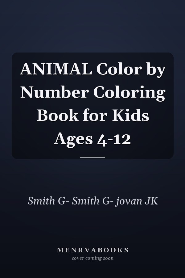 ANIMAL Color by Number Coloring Book for Kids Ages 4-12