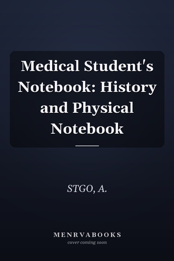 Medical Student's Notebook: History and Physical Notebook